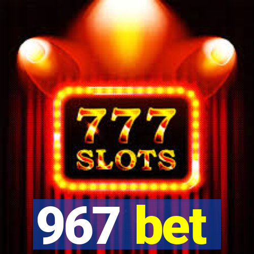 967 bet